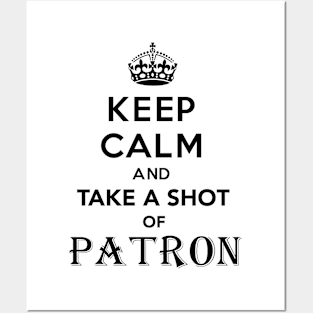 Keep Calm and take a shot of Patron Funny Mexican Posters and Art